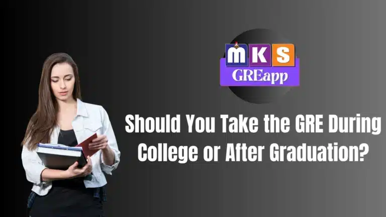 Should You Take the GRE During College or After Graduation?